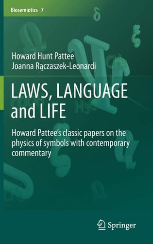 LAWS, LANGUAGE and LIFE Howard Pattee’s classic papers on the physics of symbols with contemporary commentary