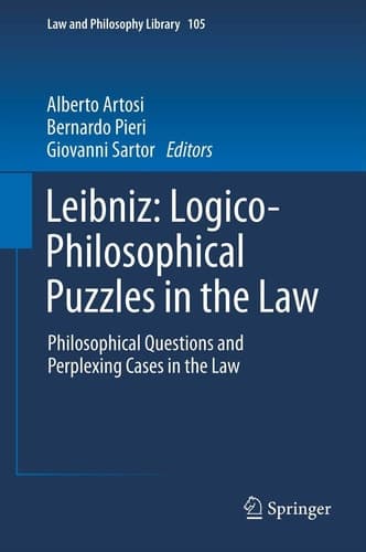 Leibniz: Logico-Philosophical Puzzles in the Law Philosophical Questions and Perplexing Cases in the Law
