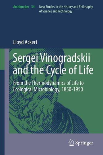 Sergei Vinogradskii and the Cycle of Life From the Thermodynamics of Life to Ecological Microbiology, 1850-1950
