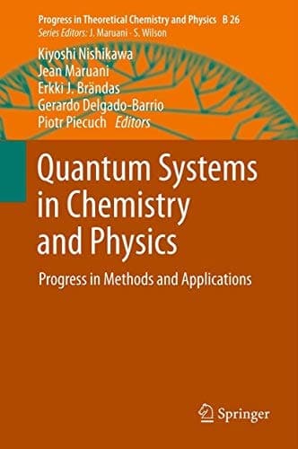 Quantum Systems in Chemistry and Physics Progress in Methods and Applications