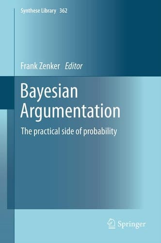 Bayesian Argumentation The practical side of probability