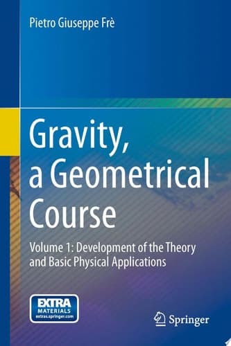 Gravity, a Geometrical Course Volume 1: Development of the Theory and Basic Physical Applications