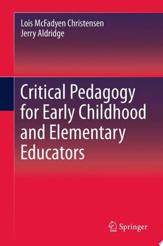 Critical Pedagogy for Early Childhood and Elementary Educators