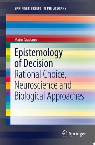 Epistemology of Decision Rational Choice, Neuroscience and Biological Approaches
