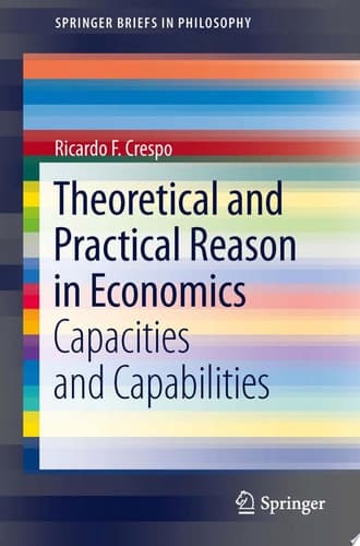 Theoretical and Practical Reason in Economics Capacities and Capabilities