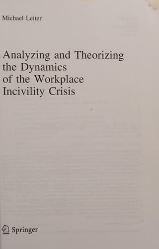 Analyzing and Theorizing the Dynamics of the Workplace Incivility Crisis