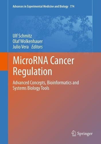 MicroRNA Cancer Regulation Advanced Concepts, Bioinformatics and Systems Biology Tools