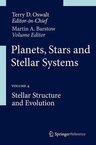 Planets, Stars and Stellar Systems Volume 4: Stellar Structure and Evolution