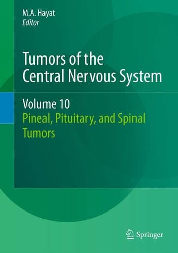 Tumors of the Central Nervous System, Volume 10 Pineal, Pituitary, and Spinal Tumors