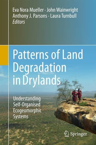 Patterns of Land Degradation in Drylands Understanding Self-Organised Ecogeomorphic Systems