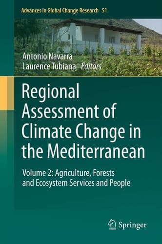 Regional Assessment of Climate Change in the Mediterranean Volume 2: Agriculture, Forests and Ecosystem Services and People