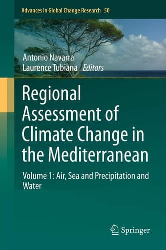 Regional Assessment of Climate Change in the Mediterranean Volume 1: Air, Sea and Precipitation and Water