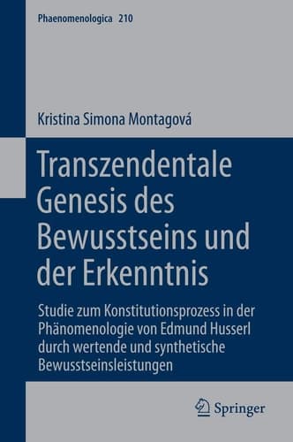 Transzendentale Genesis des Bewusstseins und der Erkenntnis Studie zum Konstitutionsprozess in der Phänomenologie von Edmund Husserl durch wertende und synthetische Bewusstseinsleistungen