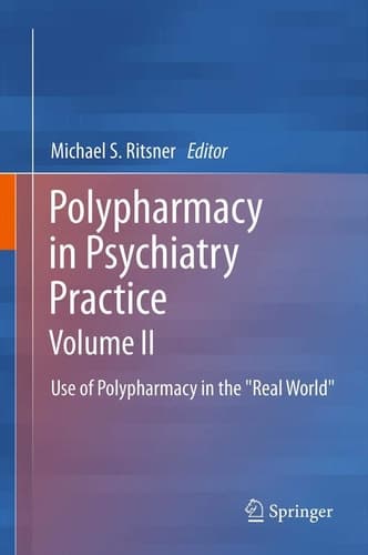 Polypharmacy in Psychiatry Practice, Volume II Use of Polypharmacy in the "Real World"