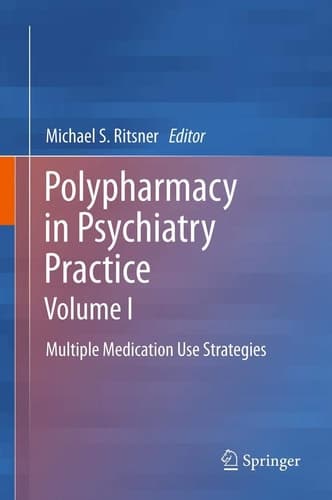 Polypharmacy in Psychiatry Practice, Volume I Multiple Medication Use Strategies