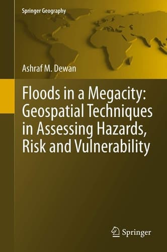 Floods in a Megacity Geospatial Techniques in Assessing Hazards, Risk and Vulnerability