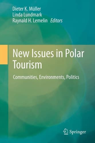 New Issues in Polar Tourism Communities, Environments, Politics
