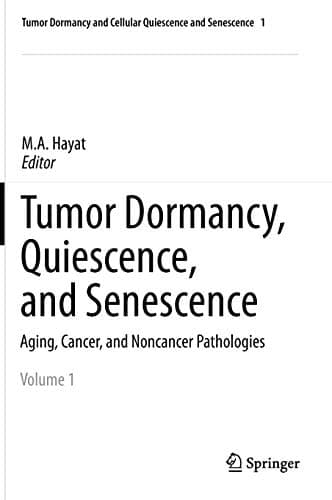 Tumor Dormancy, Quiescence, and Senescence, Volume 1 Aging, Cancer, and Noncancer Pathologies