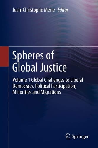 Spheres of Global Justice Volume 1 Global Challenges to Liberal Democracy. Political Participation, Minorities and Migrations; Volume 2 Fair Distribution - Global Economic, Social and Intergenerational Justice