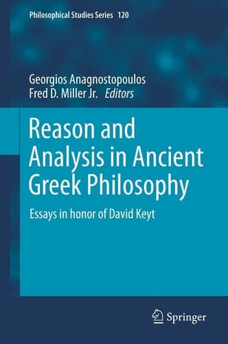 Reason and Analysis in Ancient Greek Philosophy Essays in Honor of David Keyt