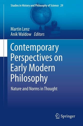 Contemporary Perspectives on Early Modern Philosophy Nature and Norms in Thought