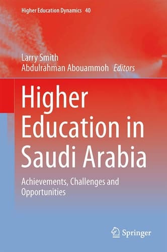 Higher Education in Saudi Arabia Achievements, Challenges and Opportunities