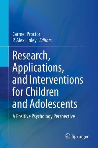Research, Applications, and Interventions for Children and Adolescents A Positive Psychology Perspective