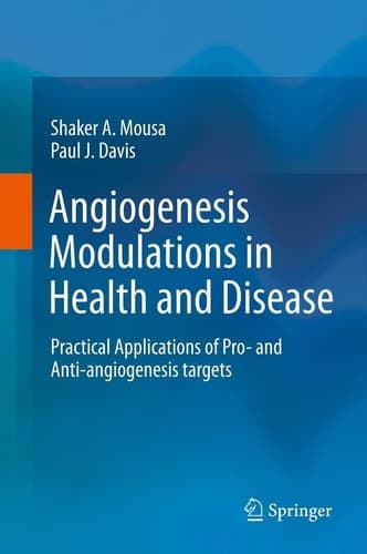 Angiogenesis Modulations in Health and Disease Practical Applications of Pro- and Anti-angiogenesis Targets