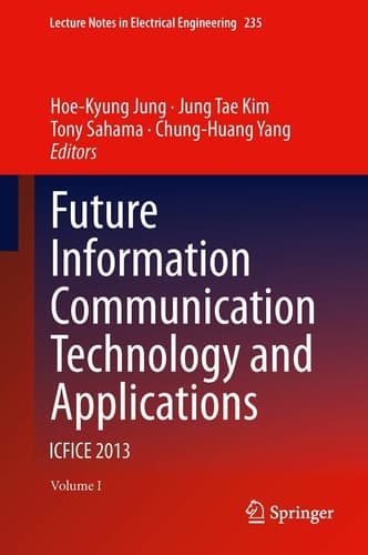 Future Information Communication Technology and Applications ICFICE 2013