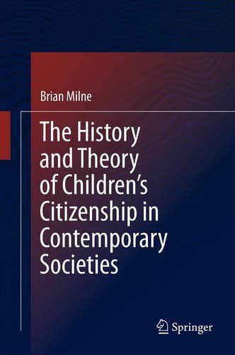 The History and Theory of Children’s Citizenship in Contemporary Societies