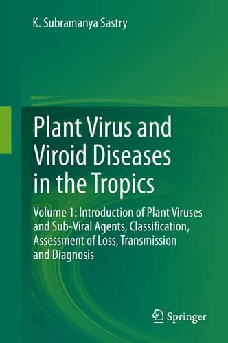 Plant Virus and Viroid Diseases in the Tropics Volume 1: Introduction of Plant Viruses and Sub-Viral Agents, Classification, Assessment of Loss, Transmission and Diagnosis