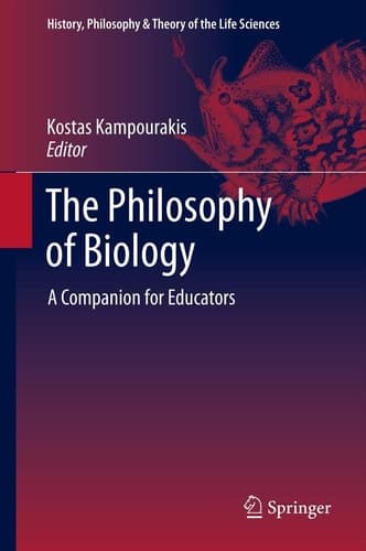 The Philosophy of Biology A Companion for Educators