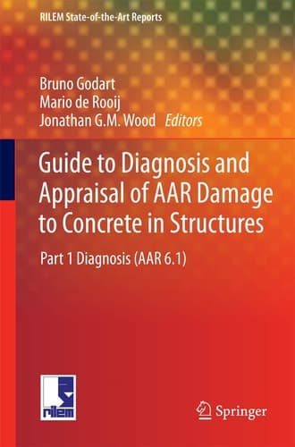 Guide to Diagnosis and Appraisal of AAR Damage to Concrete in Structures Part 1 Diagnosis (AAR 6.1)
