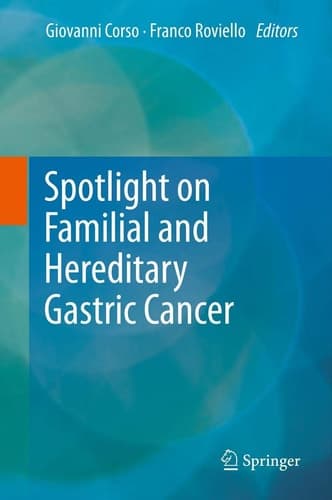 Spotlight on Familial and Hereditary Gastric Cancer