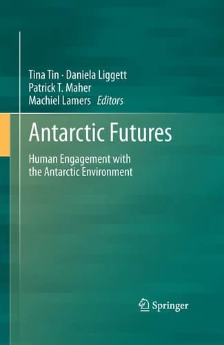 Antarctic Futures Human Engagement with the Antarctic Environment