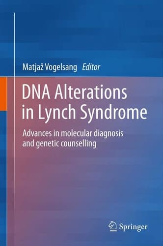 DNA Alterations in Lynch Syndrome Advances in molecular diagnosis and genetic counselling
