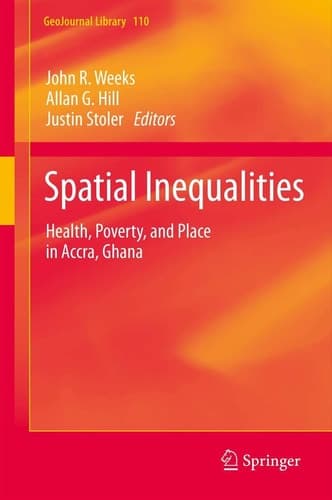 Spatial Inequalities Health, Poverty, and Place in Accra, Ghana