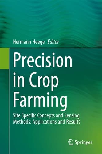 Precision in Crop Farming Site Specific Concepts and Sensing Methods: Applications and Results