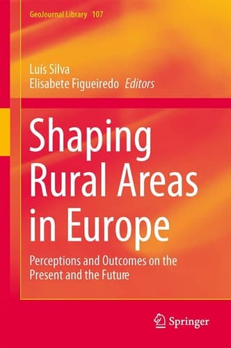 Shaping Rural Areas in Europe Perceptions and Outcomes on the Present and the Future