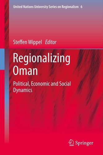 Regionalizing Oman Political, Economic and Social Dynamics