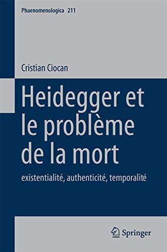Heidegger et le problème de la mort existentialité, authenticité, temporalité