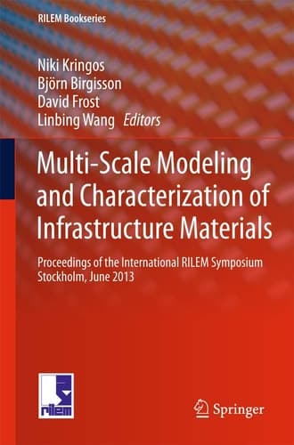Multi-Scale Modeling and Characterization of Infrastructure Materials Proceedings of the International RILEM Symposium Stockholm, June 2013