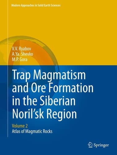 Trap Magmatism and Ore Formation in the Siberian Noril'sk Region Volume 2. Atlas of Magmatic Rocks