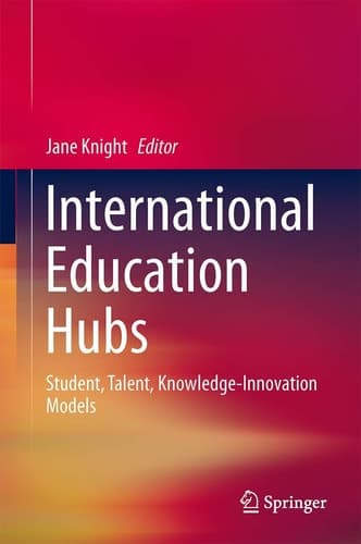 International Education Hubs Student, Talent, Knowledge-Innovation Models