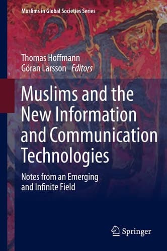 Muslims and the New Information and Communication Technologies Notes from an Emerging and Infinite Field