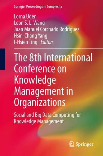 The 8th International Conference on Knowledge Management in Organizations Social and Big Data Computing for Knowledge Management