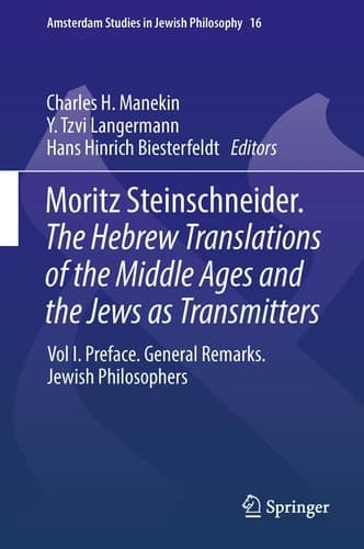 Moritz Steinschneider. The Hebrew Translations of the Middle Ages and the Jews as Transmitters Vol I. Preface. General Remarks. Jewish Philosophers