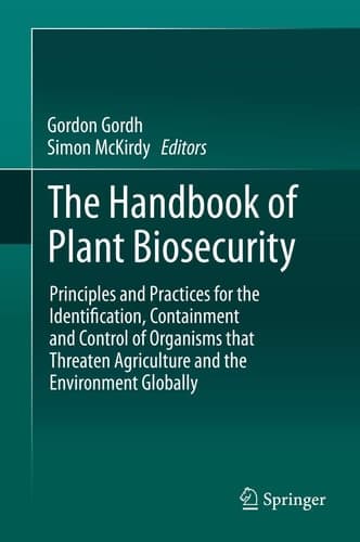 The Handbook of Plant Biosecurity Principles and Practices for the Identification, Containment and Control of Organisms that Threaten Agriculture and the Environment Globally