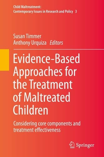 Evidence-Based Approaches for the Treatment of Maltreated Children Considering core components and treatment effectiveness