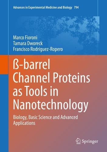 ß-barrel Channel Proteins as Tools in Nanotechnology Biology, Basic Science and Advanced Applications